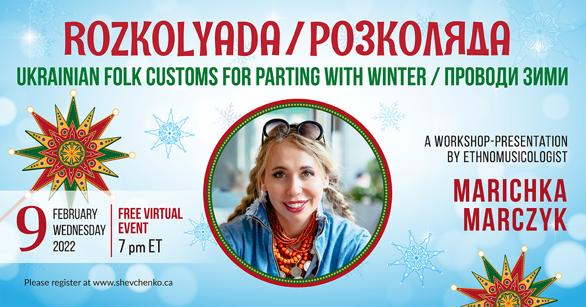 ROZKOLYADA: UKRAINIAN FOLK TRADITIONS FOR PARTING WITH WINTER, a virtual workshop by ethnomusicologist Marichka Marczyk